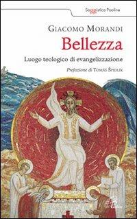 Bellezza. Luogo teologico di evangelizzazione - Giacomo Morandi - Libro Paoline Editoriale Libri 2009, Saggistica Paoline | Libraccio.it