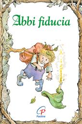 Abbi fiducia. Ediz. illustrata