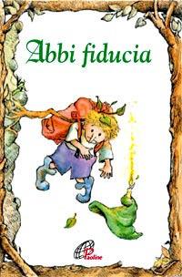 Abbi fiducia - Carol Ann Morrow - Libro Paoline Editoriale Libri 2009, Elf-Help books | Libraccio.it