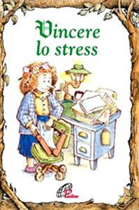 Vincere lo stress - Tom McGrath - Libro Paoline Editoriale Libri 2009, Elf-Help books | Libraccio.it