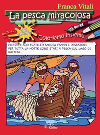 La pesca miracolosa. Coloriamo insieme. Ediz. illustrata - Franca Vitali - Libro Paoline Editoriale Libri 2009, Disegno-coloro | Libraccio.it
