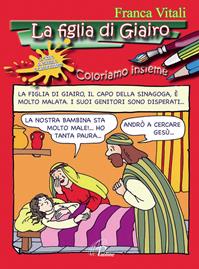 La figlia di Giairo. Coloriamo insieme. Ediz. illustrata - Franca Vitali - Libro Paoline Editoriale Libri 2009, Disegno-coloro | Libraccio.it