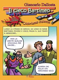 Il cieco Bartimeo. Coloriamo insieme. Ediz. illustrata - Giancarlo Dallosta - Libro Paoline Editoriale Libri 2009, Disegno-coloro | Libraccio.it
