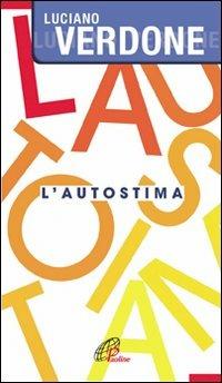 L' autostima - Luciano Verdone - Libro Paoline Editoriale Libri 2009, Note di psicologia | Libraccio.it