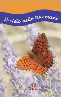 Il cielo nelle tue mani - Luciano Tallarico, Tiziana Pieruz - Libro Paoline Editoriale Libri 2009, Un minuto tutto per me | Libraccio.it