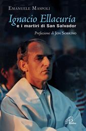 Ignacio Ellacuría e i martiri di San Salvador. Ediz. illustrata