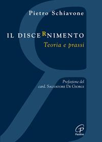 Il discernimento. Teoria e prassi - Pietro Schiavone - Libro Paoline Editoriale Libri 2016, Spiritualità del quotidiano | Libraccio.it