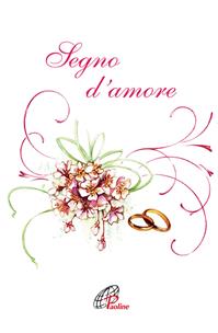 Segno d'amore  - Libro Paoline Editoriale Libri 2009, Un minuto tutto per me | Libraccio.it