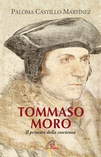 Tommaso Moro. Il primato della coscienza - Martinez Paloma Castillo - Libro Paoline Editoriale Libri 2010, Donne e uomini nella storia | Libraccio.it
