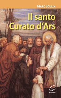 Il santo curato d'Ars. Ediz. illustrata - Marc Joulin - Libro Paoline Editoriale Libri 2009, I radar | Libraccio.it