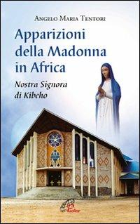 Apparizioni della madonna in Africa. Nostra Signora di Kibeho - Angelo M. Tentori - Libro Paoline Editoriale Libri 2009, Maria madre nostra | Libraccio.it