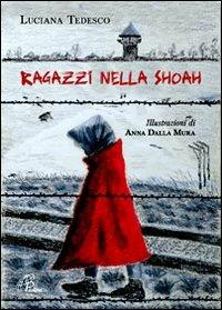Ragazzi nella Shoah. Ediz. illustrata - Luciana Tedesco - Libro Paoline Editoriale Libri 2010, Grandi storie. Giovani lettori | Libraccio.it
