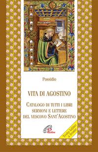 Vita di agostino. Catalogo di tutti i libri sermoni e letture del vescovo Sant'Agostino - Possidio - Libro Paoline Editoriale Libri 2009, Letture cristiane del primo millennio | Libraccio.it