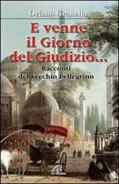 E venne il giorno del giudizio.... Racconti del vecchio pellegrino