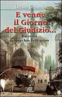 E venne il giorno del giudizio.... Racconti del vecchio pellegrino - Oriano Granella - Libro Paoline Editoriale Libri 2009, Immagini e parole | Libraccio.it