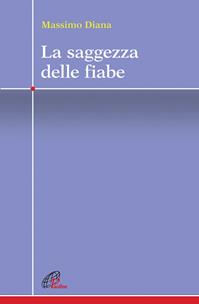 La saggezza delle fiabe - Massimo Diana - Libro Paoline Editoriale Libri 2010, Crocevia | Libraccio.it