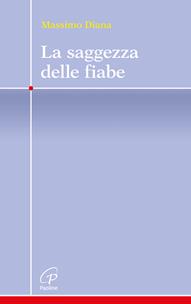 La saggezza delle fiabe - Massimo Diana - Libro Paoline Editoriale Libri 2010, Crocevia | Libraccio.it