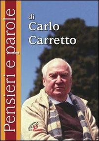 Pensieri e parole - Carlo Carretto - Libro Paoline Editoriale Libri 2010, Preghiere-Riflessioni | Libraccio.it
