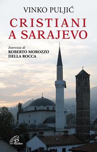 Cristiani a Sarajevo. Vinko Puljic - Roberto Morozzo Della Rocca - Libro Paoline Editoriale Libri 2010, Libroteca/Paoline | Libraccio.it