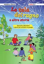 La tela del ragno e altre storie. Racconti, laboratori e giochi per animare un gruppo