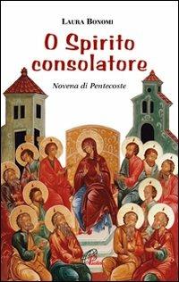 O spirito consolatore. Novena di Pentecoste - Laura Bonomi - Libro Paoline Editoriale Libri 2010, Nel tuo nome | Libraccio.it
