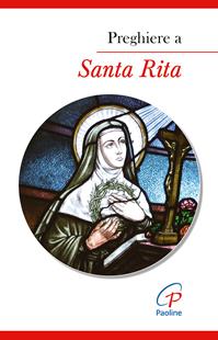 Preghiere a santa Rita. Ediz. a colori  - Libro Paoline Editoriale Libri 2010, Sacramenti e preghiere | Libraccio.it