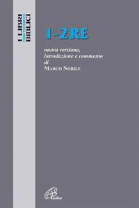 1-2 Re. Nuova versione, introduzione e commento - Marco Nobile - Libro Paoline Editoriale Libri 2010, I libri biblici | Libraccio.it
