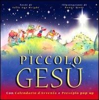 Il piccolo Gesù. Con calendario dell'Avvento e presepio pop-up. Ediz. illustrata - Sally Ann Wright - Libro Paoline Editoriale Libri 2010, Chicchi di grano | Libraccio.it