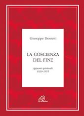 La coscienza del fine. Appunti spirituali 1939-1955