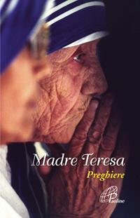 Madre Teresa. Preghiere - Teresa di Calcutta (santa) - Libro Paoline Editoriale Libri 2010, Un minuto tutto per me | Libraccio.it