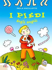 I piedi degli angeli. Ediz. illustrata - Paola Ancilotto - Libro Paoline Editoriale Libri 2010, Dio e i bambini | Libraccio.it