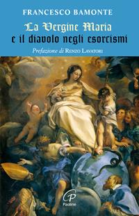 La Vergine Maria e il diavolo negli esorcismi - Francesco Bamonte - Libro Paoline Editoriale Libri 2010, Libroteca/Paoline | Libraccio.it