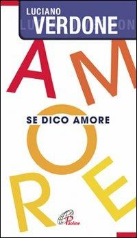 Se dico amore - Luciano Verdone - Libro Paoline Editoriale Libri 2010, Note di psicologia | Libraccio.it