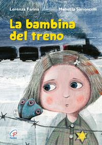 La bambina del treno - Lorenza Farina - Libro Paoline Editoriale Libri 2010, Grandi storie. Giovani lettori | Libraccio.it