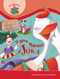 Il giro dell'oca Joka. Ediz. illustrata - Elena Magni - Libro Paoline Editoriale Libri 2010, Il parco delle storie | Libraccio.it