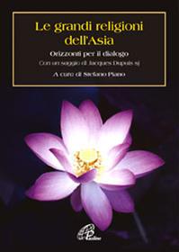 Le grandi religioni dell'Asia. Orizzonti per il dialogo  - Libro Paoline Editoriale Libri 2010, Ecumenismo e dialogo | Libraccio.it