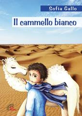 Il cammello bianco. Ediz. illustrata