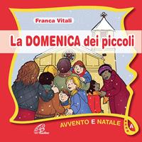 La domenica dei piccoli. Avvento e Natale Anno A - Franca Vitali - Libro Paoline Editoriale Libri 2010, Sussidi per la catechesi | Libraccio.it