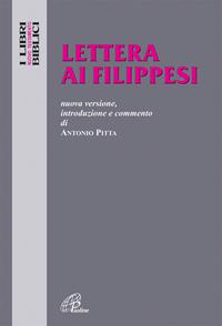 Lettera ai Filippesi. Nuova versione, introduzione e commento - Antonio Pitta - Libro Paoline Editoriale Libri 2010, I libri biblici | Libraccio.it