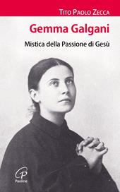 Gemma Galgani. Mistica della passione di Gesù