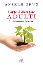 L'arte di diventare adulti. In dialogo con i giovani