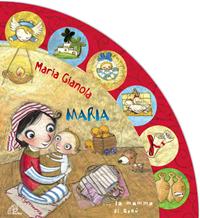 Maria... la mamma di Gesù. Ediz. a colori - Maria Gianola - Libro Paoline Editoriale Libri 2010, Primi passi | Libraccio.it