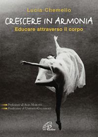 Crescere in armonia. Educare attraverso il corpo - Lucia Chemello - Libro Paoline Editoriale Libri 2011, La famiglia | Libraccio.it