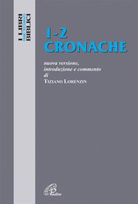 Cronache 1-2. Nuova versione, introduzione e commento - Tiziano Lorenzin - Libro Paoline Editoriale Libri 2011, I libri biblici | Libraccio.it