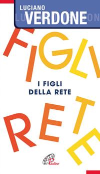 I figli della rete - Luciano Verdone - Libro Paoline Editoriale Libri 2011, Libroteca/Paoline | Libraccio.it