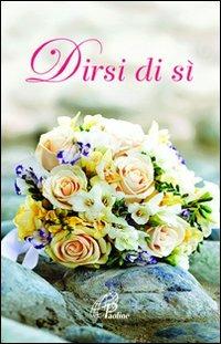 Dirsi di si. Ediz. illustrata  - Libro Paoline Editoriale Libri 2011, Un minuto tutto per me | Libraccio.it