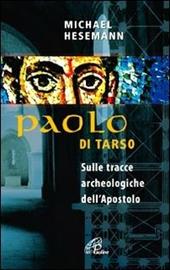 Paolo di Tarso. Sulle tracce archeologiche dell'Apostolo