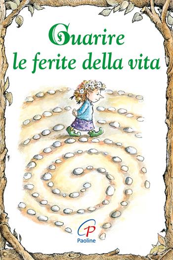 Guarire le ferite della vita. Ediz. illustrata - Daniel Grippo - Libro Paoline Editoriale Libri 2016, Elf-Help books | Libraccio.it