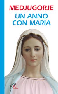 Medjugorje. Un anno con Maria  - Libro Paoline Editoriale Libri 2011, La parola e le parole | Libraccio.it