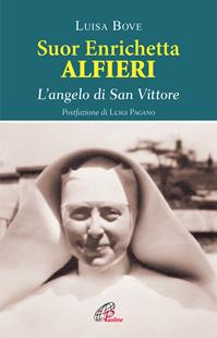 Suor Enrichetta Alfieri. L'angelo di San Vittore - Luisa Bove - Libro Paoline Editoriale Libri 2011, Uomini e donne | Libraccio.it